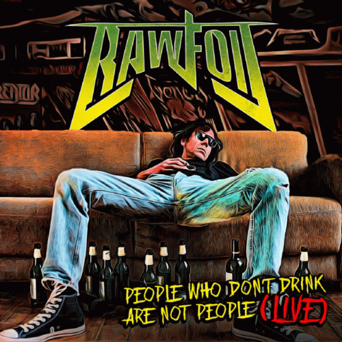 Rawfoil : People Who Don't Drink Are Not People (Live)